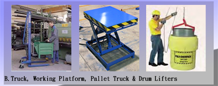 B.堆高機,工作平台,托板車,油桶處理吊具Truck, Working Platform, Pallet Truck & Drum Lifters