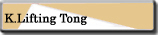 K.Lifting Tong