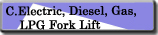 C.Electric, Diesel, Gas, LPG Fork lift